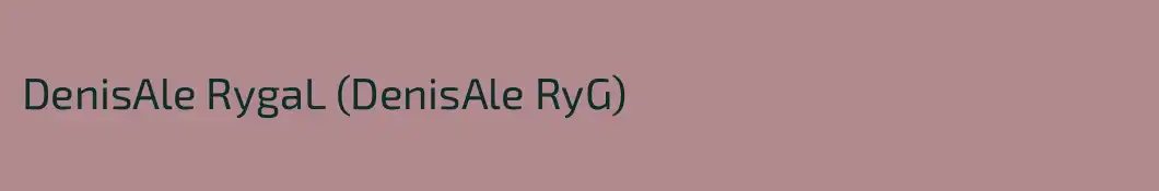 DenisAle RygaL (DenisAle RyG)